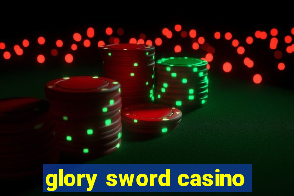 glory sword casino